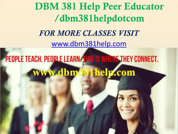DBM 381 Help Peer Educator /dbm381helpdotcom