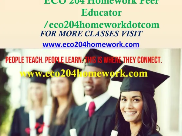 ECO 204 Homework Peer Educator /eco204homeworkdotcom