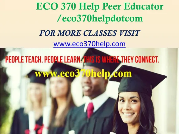 ECO 370 Help Peer Educator /eco370helpdotcom