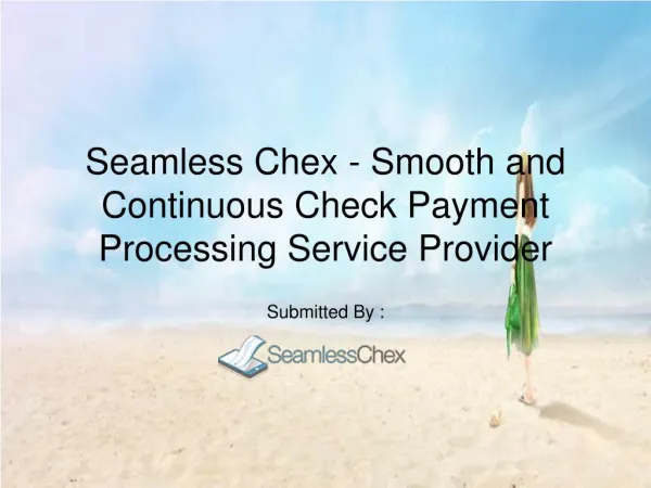 Seamless Chex - Smooth and Continuous Check Payment Processing Service Provider