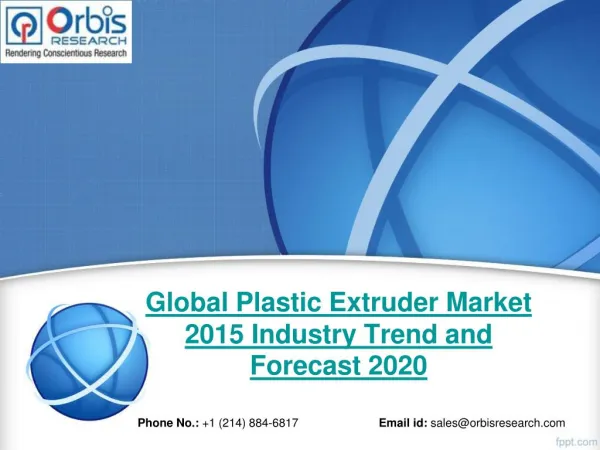 Plastic Extruder Market: Global Industry Analysis and Forecast Till 2020 by OR