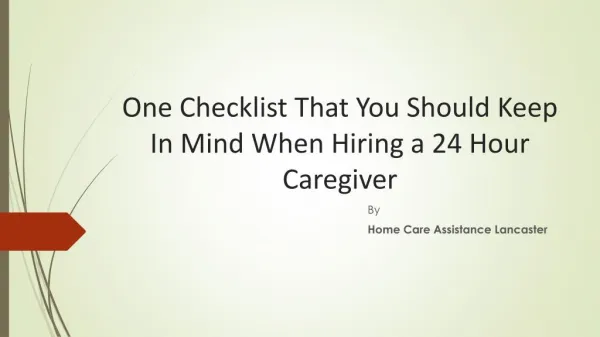 One Checklist That You Should Keep In Mind When Hiring a 24 Hour Caregiver