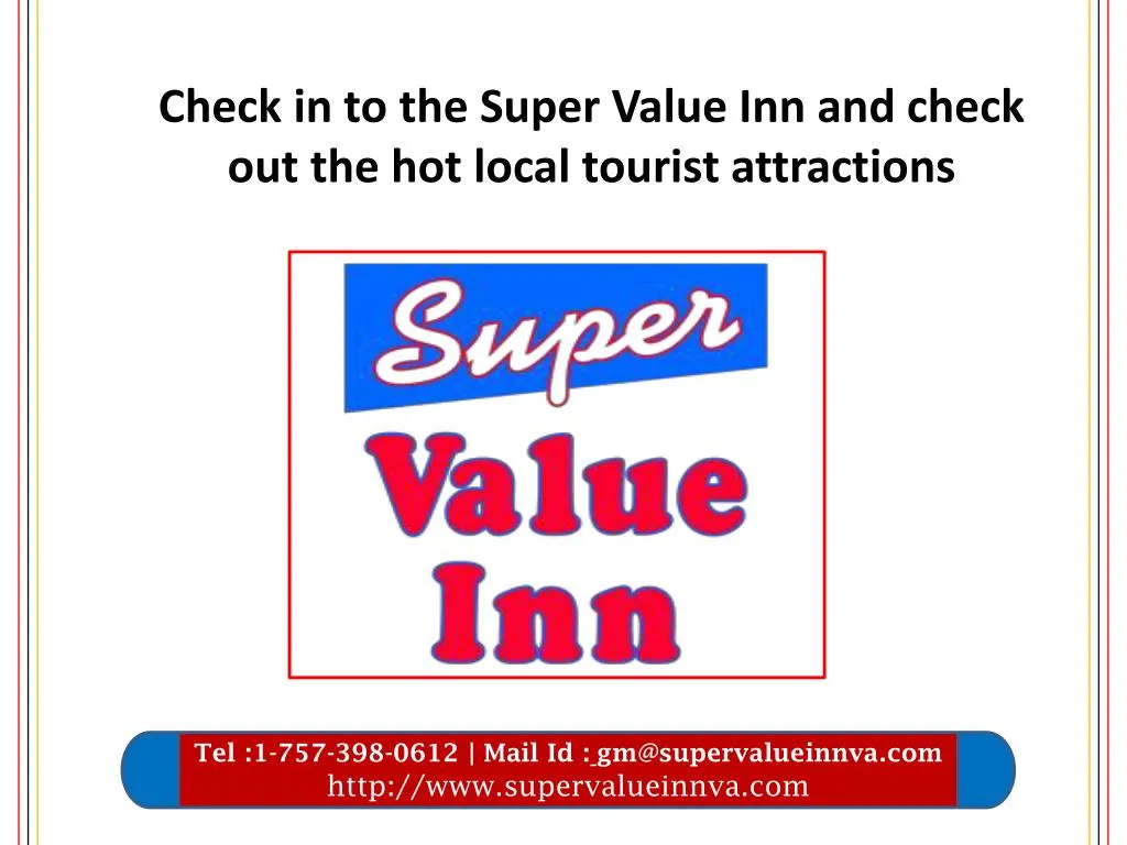 check in to the super value inn and check out the hot local tourist attractions