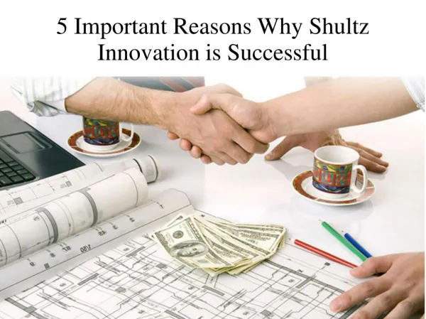 5 Important Reasons Why Shultz Innovation is Successful