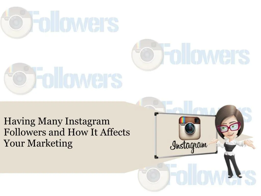 having many instagram followers and how it affects your marketing