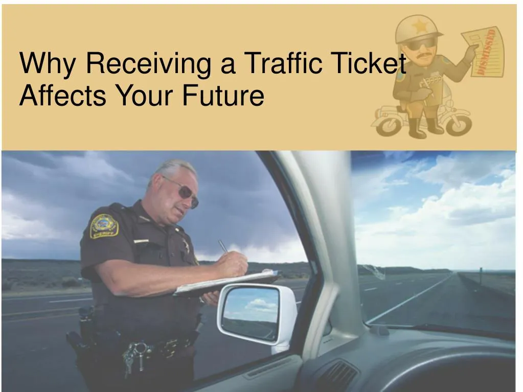why receiving a traffic ticket affects your future