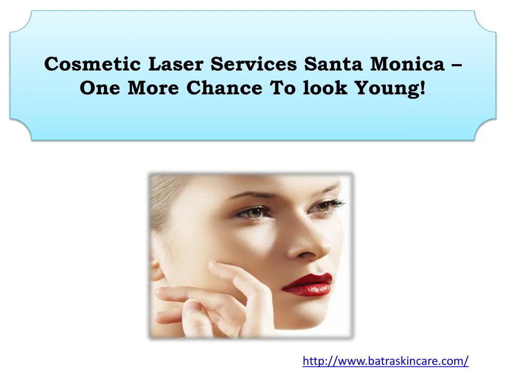 cosmetic laser services santa monica one more chance to look young
