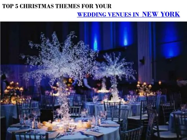 TOP 5 CHRISTMAS THEMES FOR YOUR WEDDING VENUES IN NEW YORK