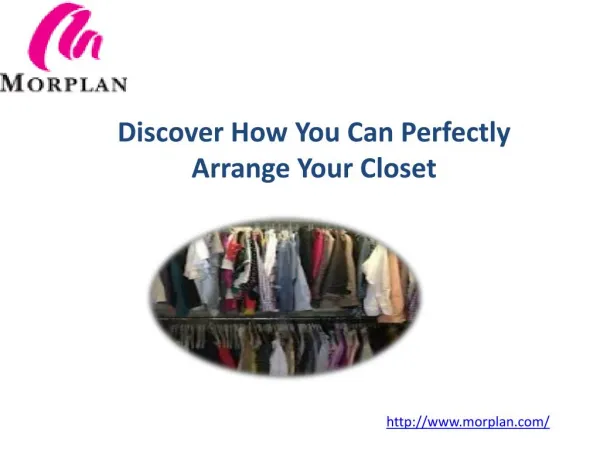 Discover How You Can Perfectly Arrange Your Closet