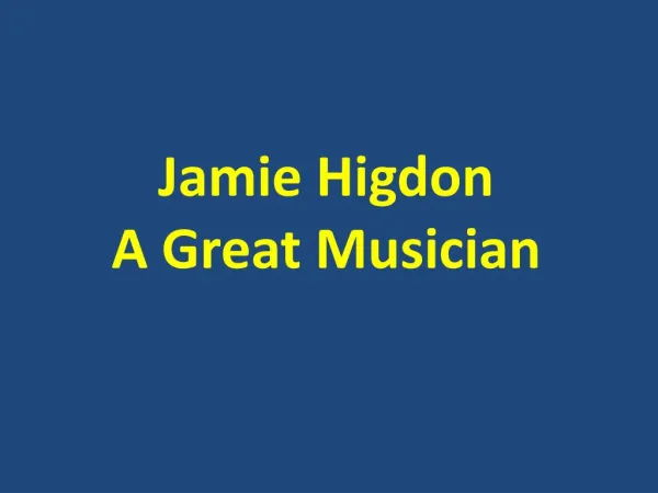 Jamie Higdon - A Great Musician