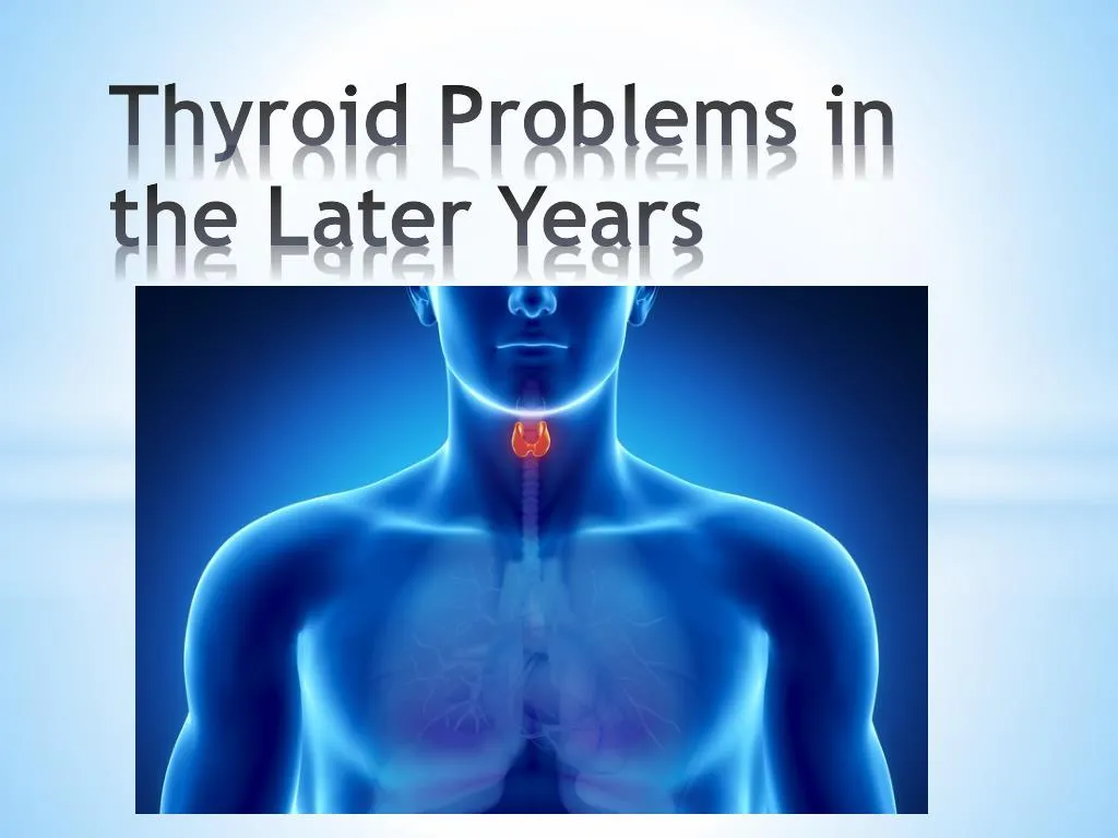 thyroid problems in the later years