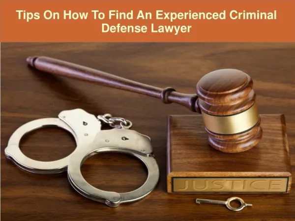 Tips On How to Find An Experienced Criminal Defense Lawyer