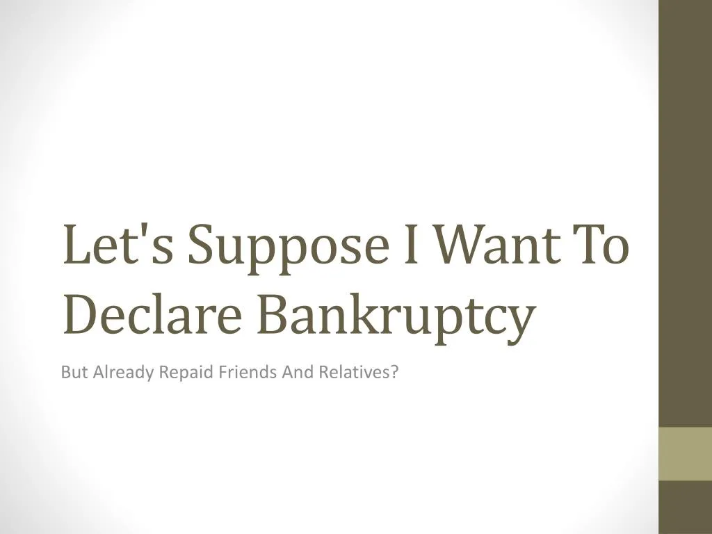 let s suppose i want to declare bankruptcy