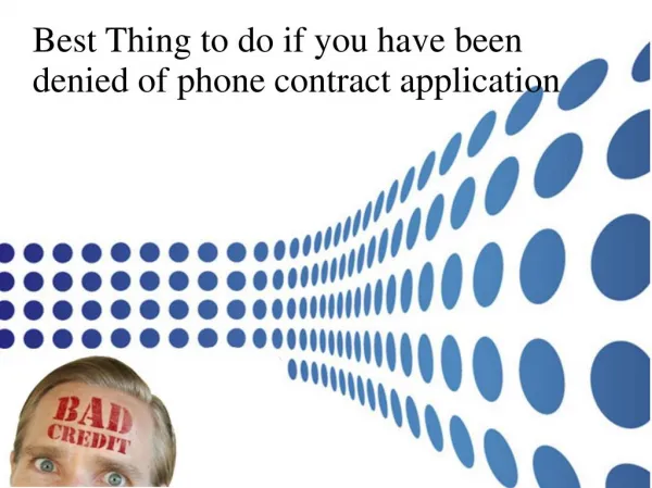 Best Thing to do if you have been denied of phone contract application
