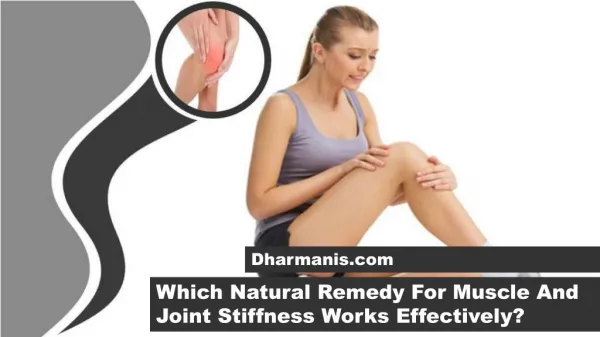 Which Natural Remedy For Muscle And Joint Stiffness Works Effectively?