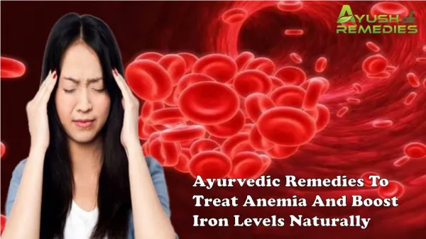 Ayurvedic Remedies To Treat Anemia And Boost Iron Levels Naturally