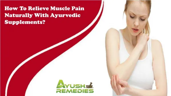 How To Relieve Muscle Pain Naturally With Ayurvedic Supplements?