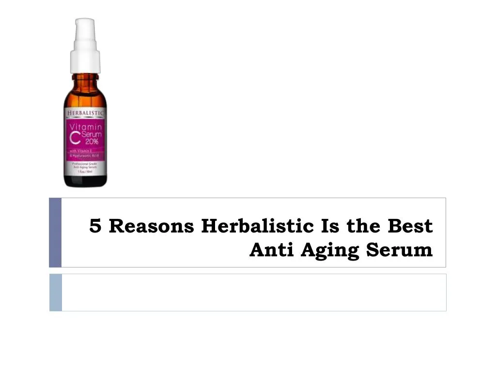 5 reasons herbalistic is the best anti aging serum