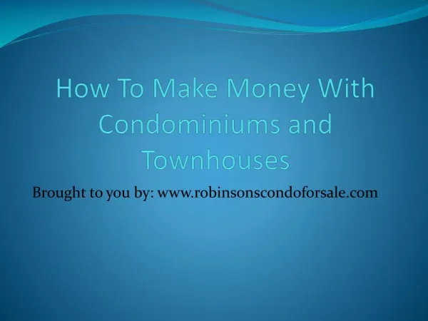 How To Make Money With Condominiums and Townhouses
