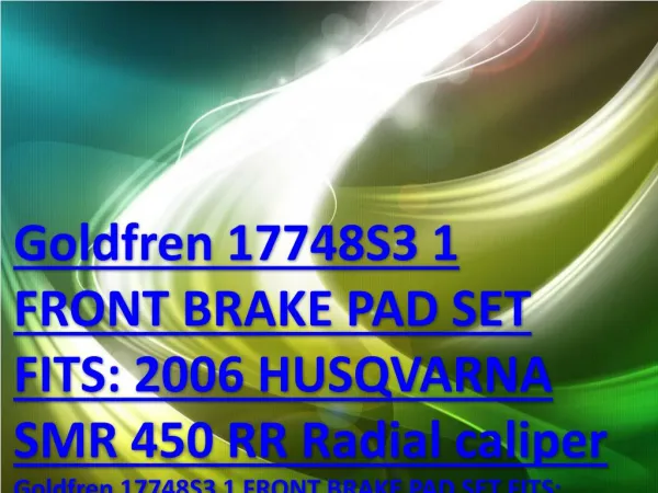 Goldfren 17748S3 1 FRONT BRAKE PAD SET FITS: 2006 HUSQVARNA SMR 450 RR Radial caliper