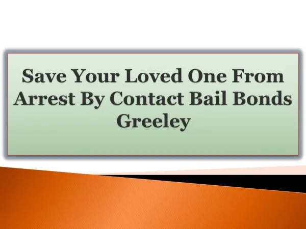Save Your Loved One From Arrest By Contact Bail Bonds Greeley