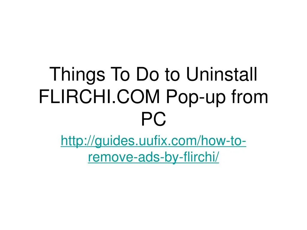 things to do to uninstall flirchi com pop up from pc