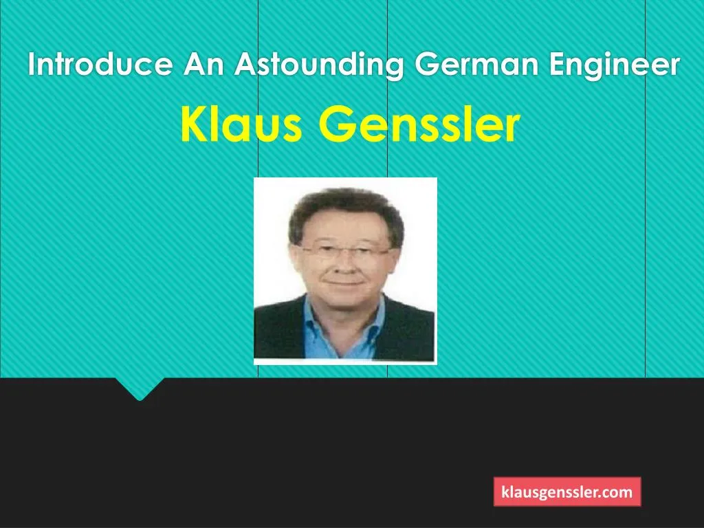 introduce an astounding german engineer