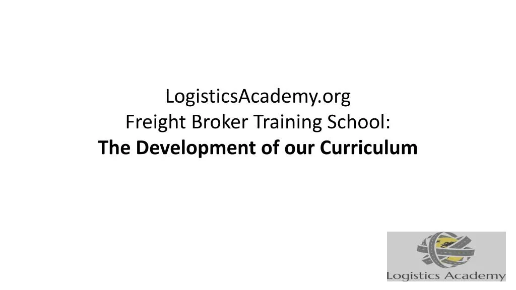 logisticsacademy org freight broker training school the development of our curriculum