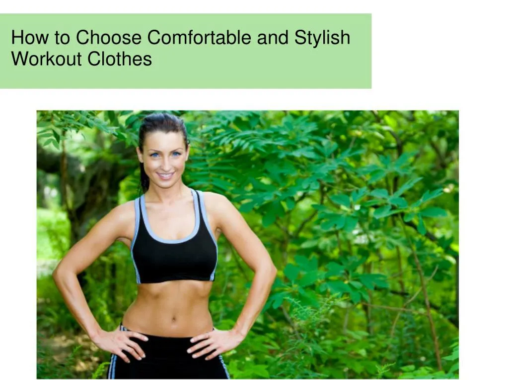 how to choose comfortable and stylish workout clothes
