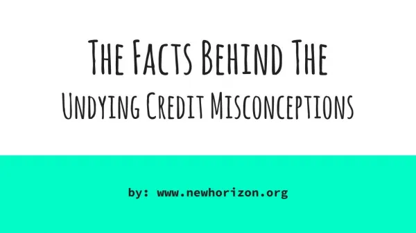 The Facts Behind The Undying Credit Misconceptions