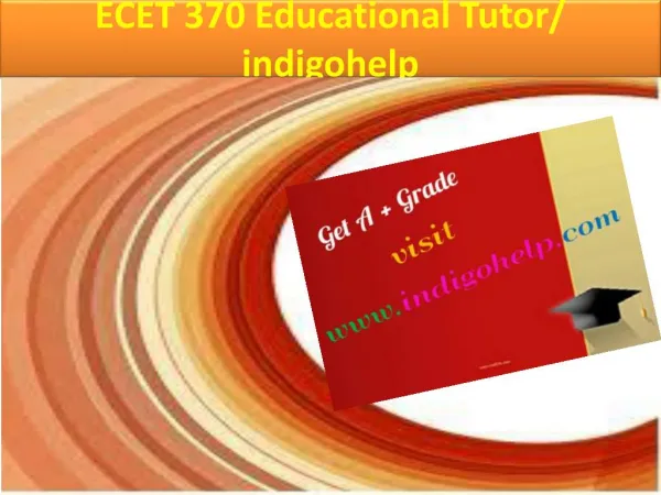 ECET 370 Educational Tutor/ indigohelp