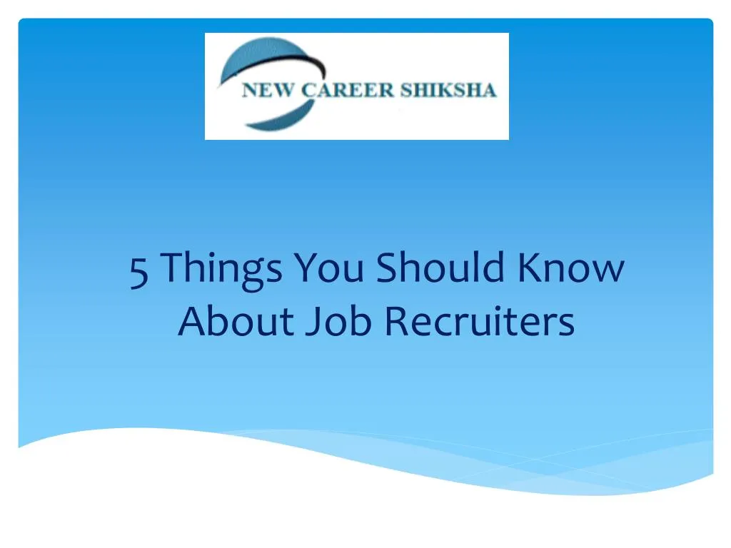 5 things you should know about job recruiters