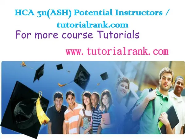 HCA 311(ASH) Potential Instructors / tutorialrank.com