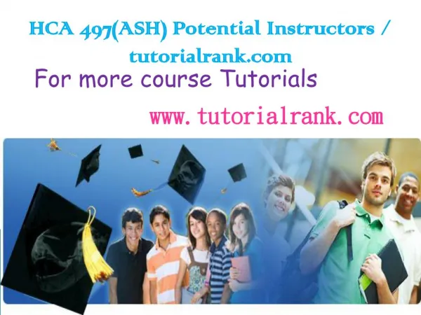 HCA 497(ASH) Potential Instructors / tutorialrank.com