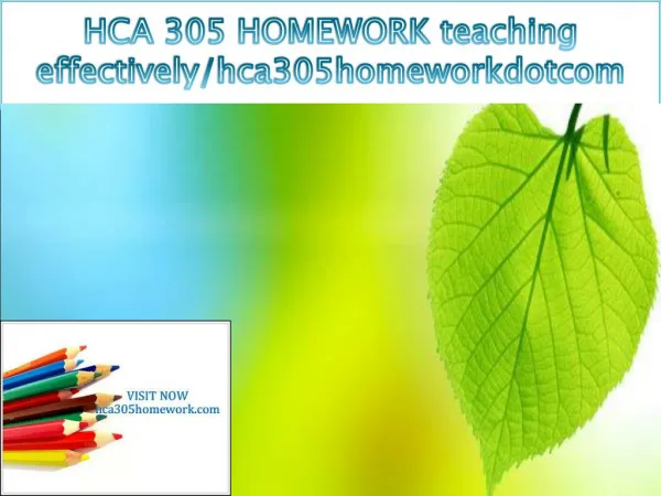 HCA 305 HOMEWORK teaching effectively/hca305homeworkdotcom