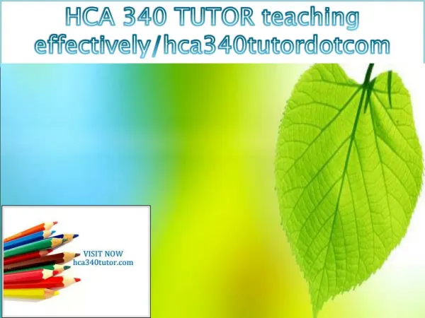 HCA 340 TUTOR teaching effectively/hca340tutordotcom