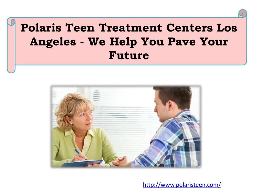 polaris teen treatment centers los angeles we help you pave your future