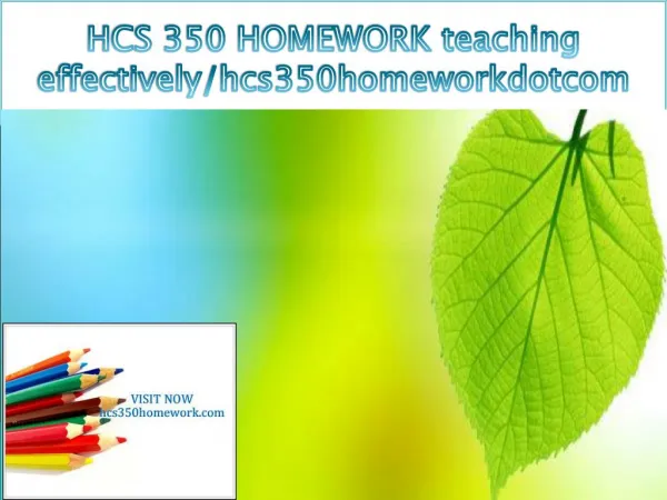 HCS 350 HOMEWORK teaching effectively/hcs350homeworkdotcom