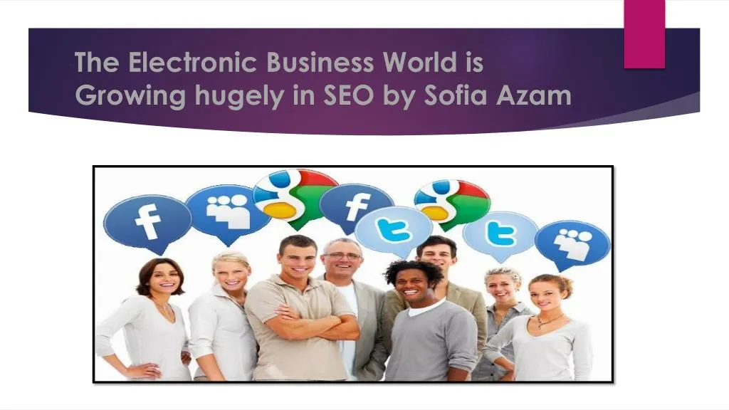 the electronic b usiness w orld is growing hugely in seo by sofia azam
