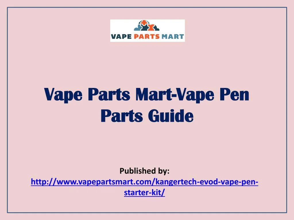 vape parts mart vape pen parts guide