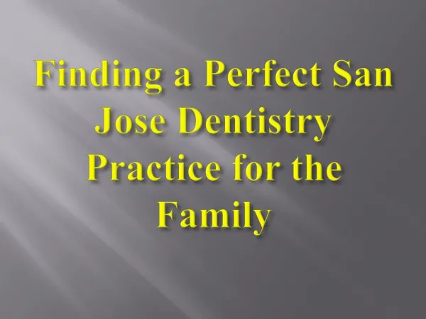 Finding a Perfect San Jose Dentistry Practice for the Family