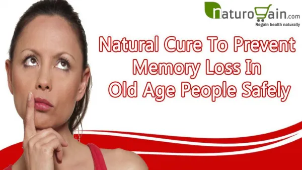 Natural Cure To Prevent Memory Loss In Old Age People Safely