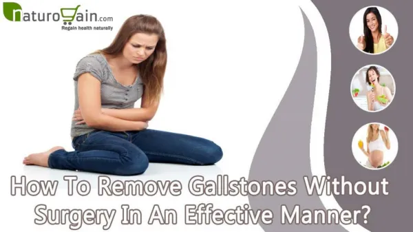 How To Remove Gallstones Without Surgery In An Effective Manner?