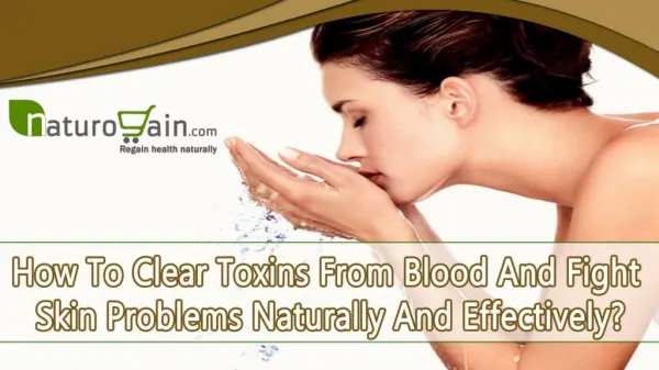 How To Clear Toxins From Blood And Fight Skin Problems Naturally And Effectively?