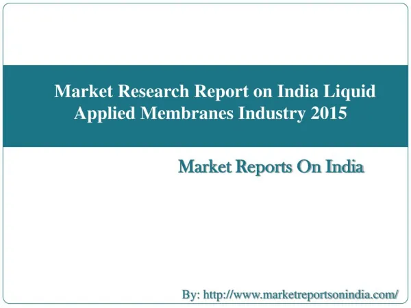 Market Research Report on India Liquid Applied Membranes Industry 2015