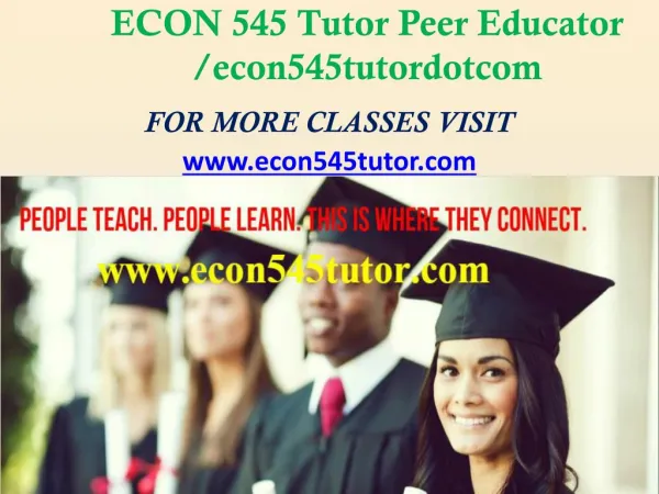 ECON 545 Tutor Peer Educator /econ545tutordotcom