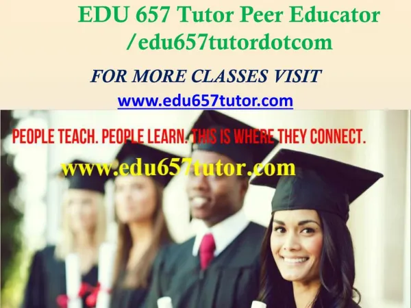 EDU 657 Tutor Peer Educator /edu657tutordotcom