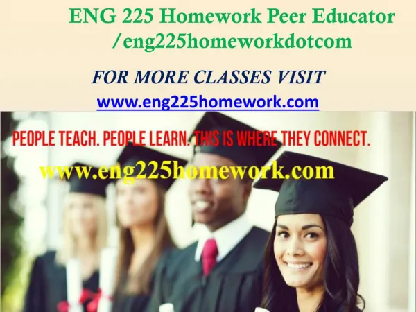 ENG 225 Homework Peer Educator /eng225homeworkdotcom