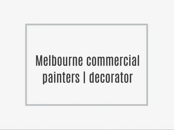 Melbourne commercial painters | decorator.