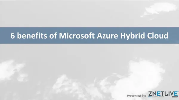 6 benefits of Microsoft Azure Hybrid Cloud